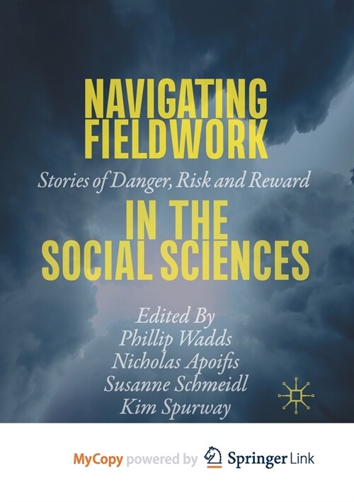 Navigating Fieldwork in the Social Sciences : Stories of Danger, Risk and Reward (Paperback)