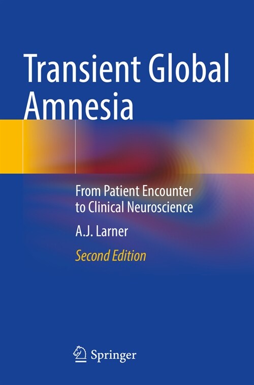 Transient Global Amnesia: From Patient Encounter to Clinical Neuroscience (Paperback, 2, 2022)