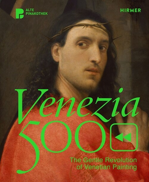 Venezia 500: The Gentle Revolution of Venetian Painting (Paperback)