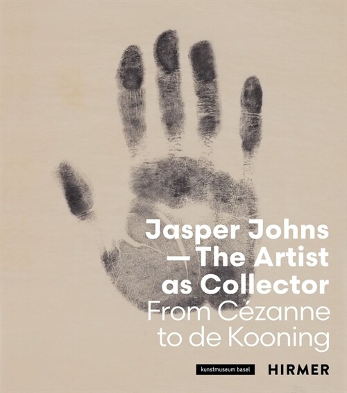 Jasper Johns--The Artist as Collector: Fom C?anne to de Kooning (Paperback)