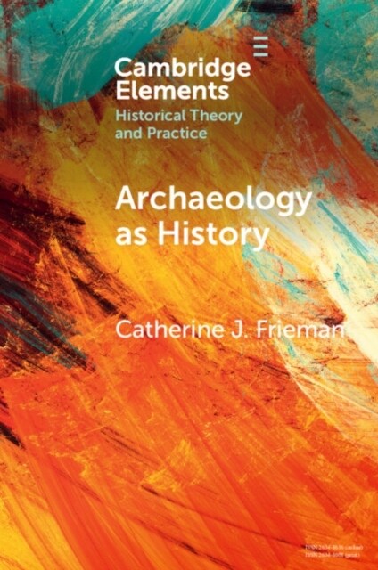 Archaeology as History : Telling Stories from a Fragmented Past (Paperback)