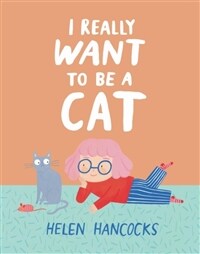 I Really Want To Be a Cat (Hardcover)