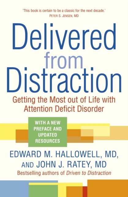 Delivered from Distraction : Getting the Most out of Life with Attention Deficit Disorder (Paperback)