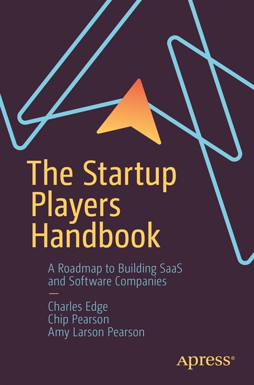 The Startup Players Handbook: A Roadmap to Building Saas and Software Companies (Paperback)