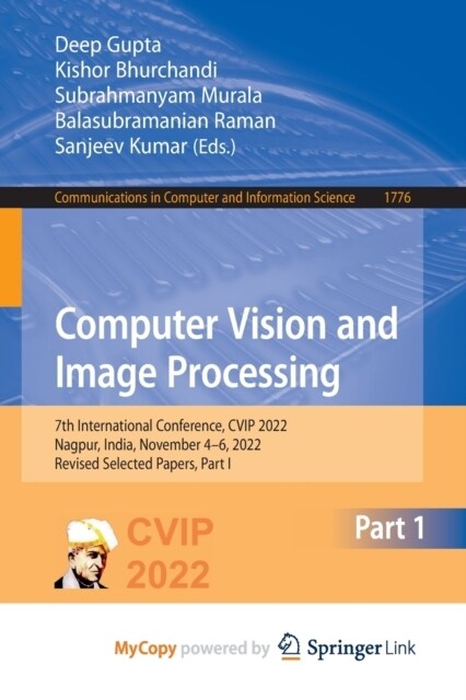 Computer Vision and Image Processing : 7th International Conference, CVIP 2022, Nagpur, India, November 4-6, 2022, Revised Selected Papers, Part I (Paperback)