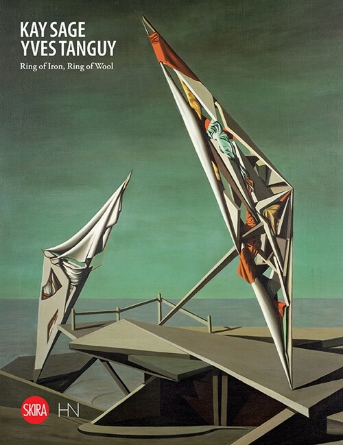 Kay Sage and Yves Tanguy: Ring of Iron, Ring of Wool (Hardcover)