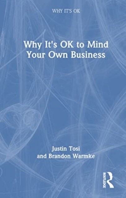 Why Its OK to Mind Your Own Business (Hardcover, 1)