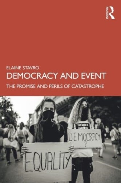 Democracy and Event : The Promise and Perils of Catastrophe (Paperback)