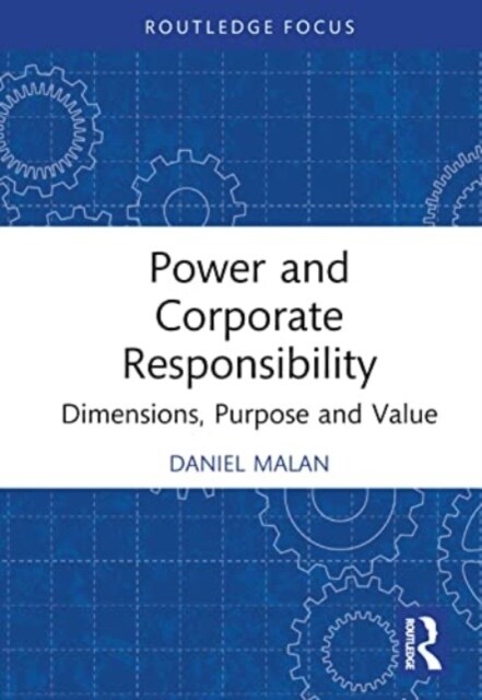 Power and Corporate Responsibility : Dimensions, Purpose and Value (Hardcover)