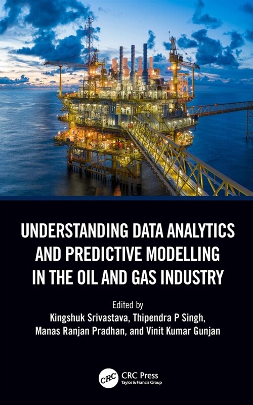 Understanding Data Analytics and Predictive Modelling in the Oil and Gas Industry (Hardcover, 1)