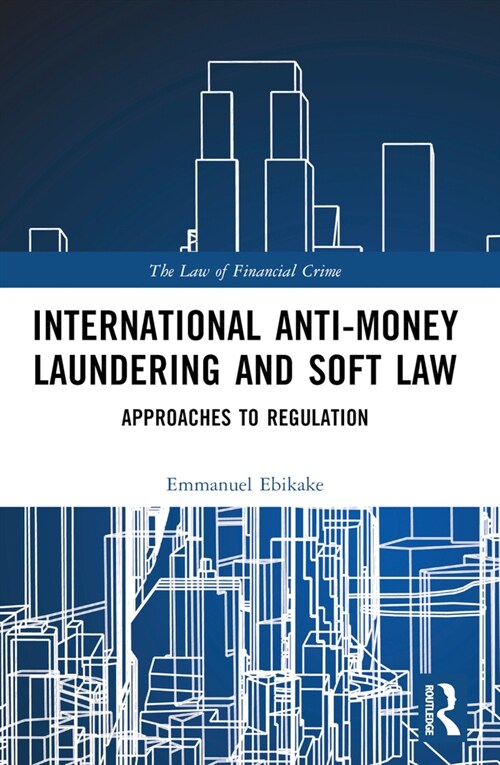 International Anti-Money Laundering and Soft Law : Approaches to Regulation (Paperback)