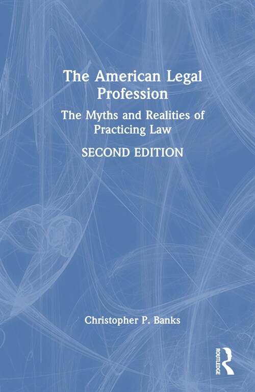 The American Legal Profession : The Myths and Realities of Practicing Law (Hardcover, 2 ed)