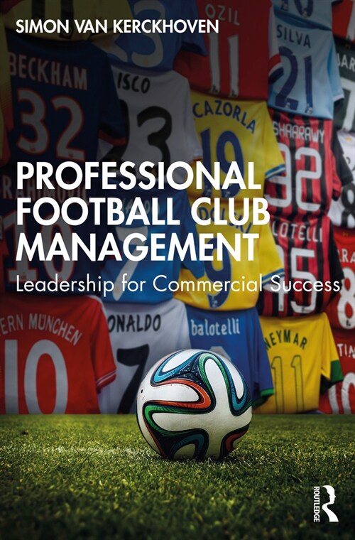 Professional Football Club Management : Leadership for Commercial Success (Paperback)