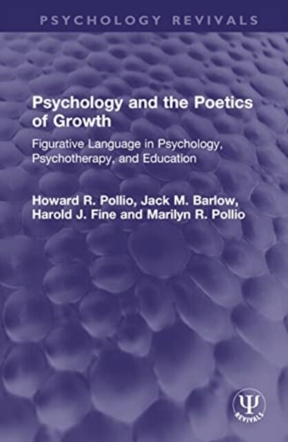 Psychology and the Poetics of Growth : Figurative Language in Psychology, Psychotherapy, and Education (Hardcover)