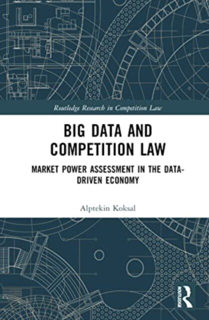 Big Data and Competition Law : Market Power Assessment in the Data-Driven Economy (Hardcover)