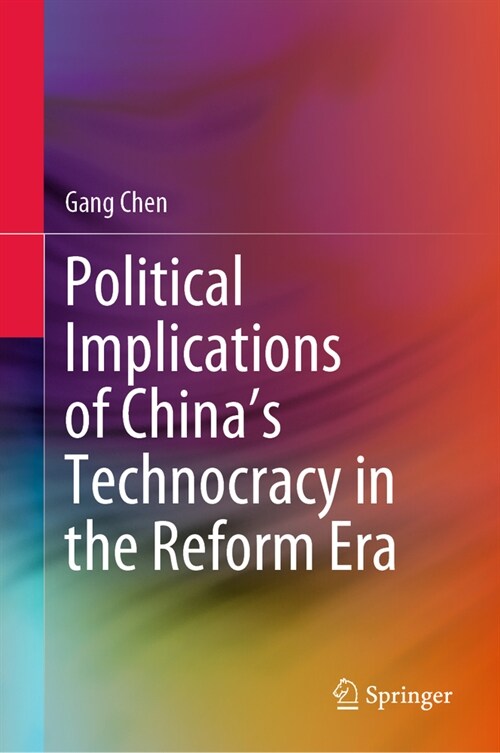 Political Implications of Chinas Technocracy in the Reform Era (Hardcover)
