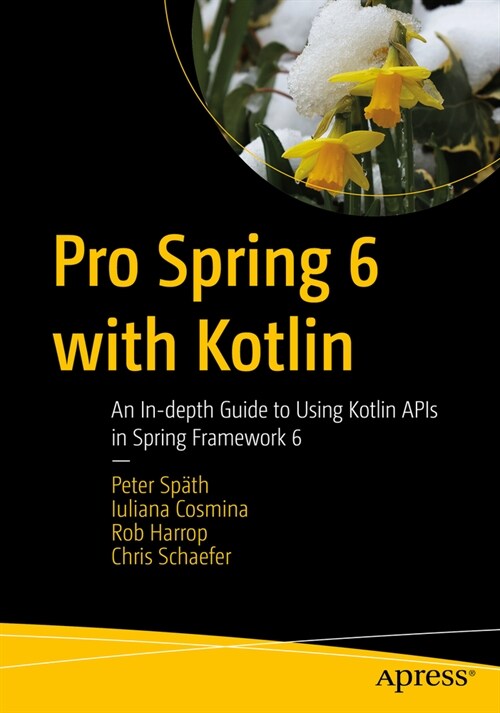Pro Spring 6 with Kotlin: An In-Depth Guide to Using Kotlin APIs in Spring Framework 6 (Paperback)