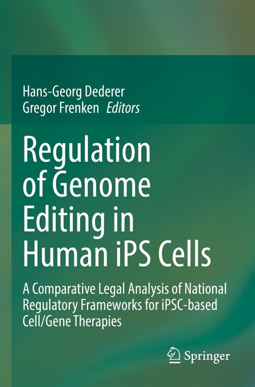 Regulation of Genome Editing in Human Ips Cells: A Comparative Legal Analysis of National Regulatory Frameworks for Ipsc-Based Cell/Gene Therapies (Paperback, 2022)
