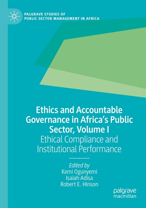Ethics and Accountable Governance in Africas Public Sector, Volume I: Ethical Compliance and Institutional Performance (Paperback, 2022)