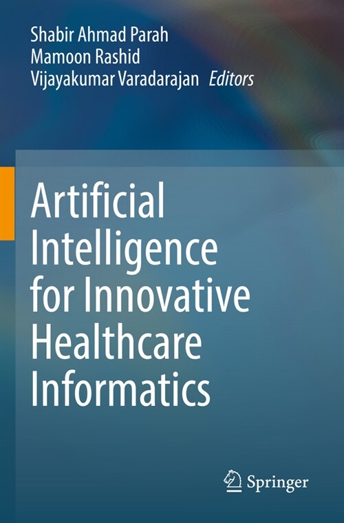 Artificial Intelligence for Innovative Healthcare Informatics (Paperback)