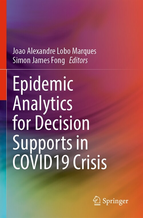 Epidemic Analytics for Decision Supports in COVID19 Crisis (Paperback)