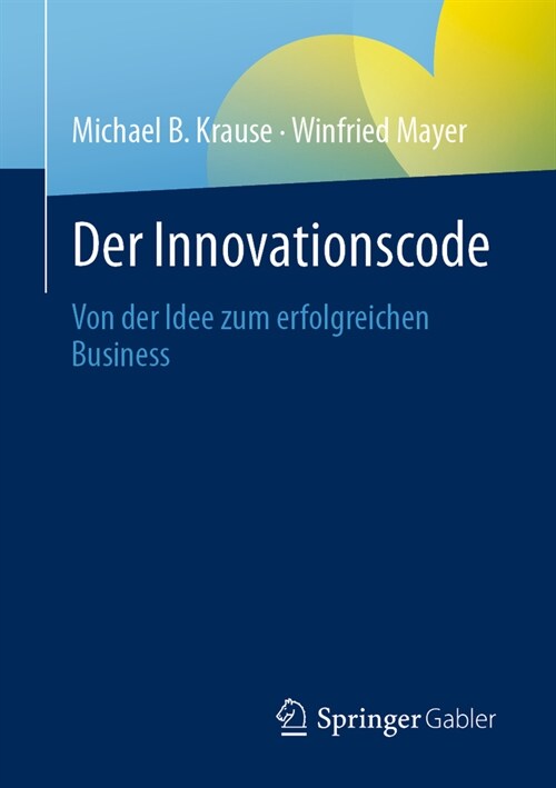 Der Innovationscode: Von Der Idee Zum Erfolgreichen Business (Paperback, 1. Aufl. 2023)