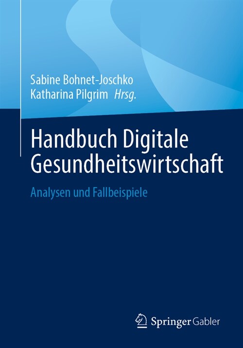 Handbuch Digitale Gesundheitswirtschaft: Analysen Und Fallbeispiele (Paperback, 1. Aufl. 2023)