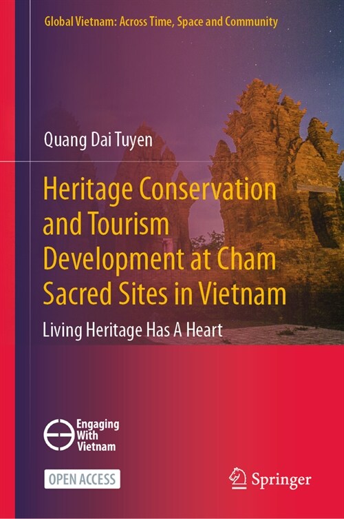 Heritage Conservation and Tourism Development at Cham Sacred Sites in Vietnam: Living Heritage Has a Heart (Hardcover, 2023)