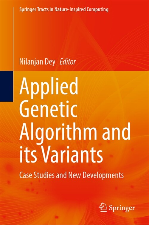Applied Genetic Algorithm and Its Variants: Case Studies and New Developments (Hardcover, 2023)