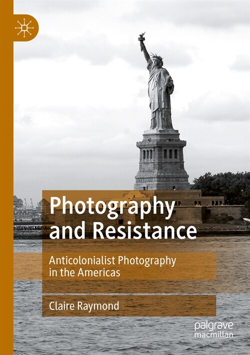 Photography and Resistance: Anticolonialist Photography in the Americas (Paperback, 2022)