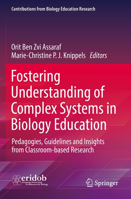 Fostering Understanding of Complex Systems in Biology Education: Pedagogies, Guidelines and Insights from Classroom-Based Research (Paperback, 2022)