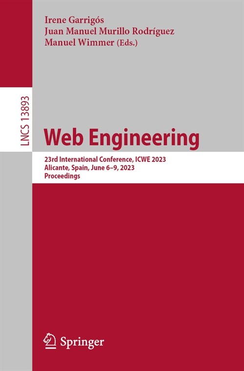 Web Engineering: 23rd International Conference, Icwe 2023, Alicante, Spain, June 6-9, 2023, Proceedings (Paperback, 2023)