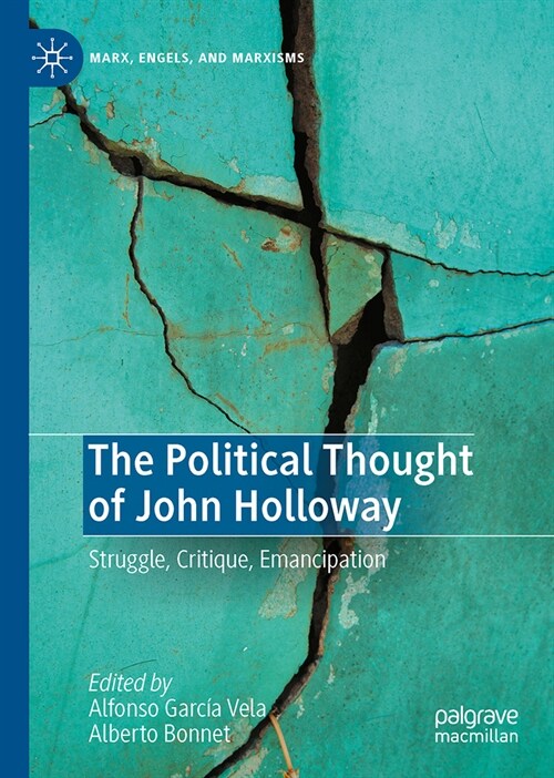 The Political Thought of John Holloway: Struggle, Critique, Emancipation (Hardcover, 2023)