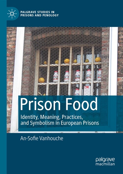 Prison Food: Identity, Meaning, Practices, and Symbolism in European Prisons (Paperback, 2022)
