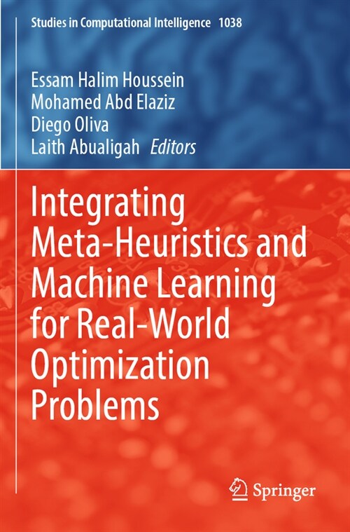 Integrating Meta-Heuristics and Machine Learning for Real-World Optimization Problems (Paperback)