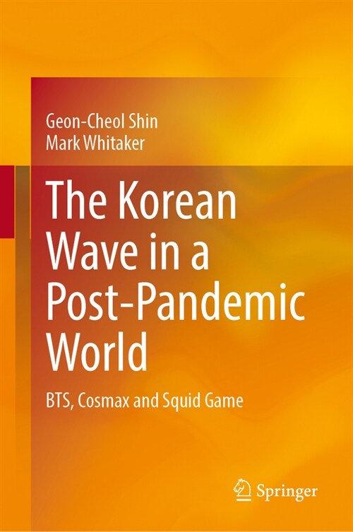 The Korean Wave in a Post-Pandemic World: Bts, Cosmax and Squid Game (Hardcover, 2023)