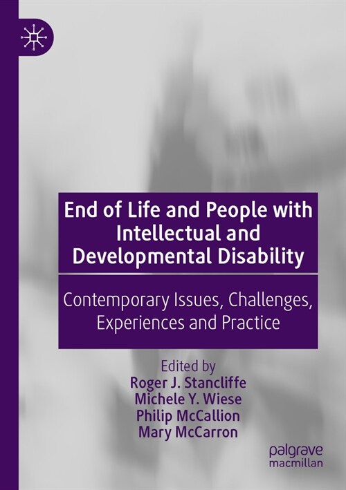 End of Life and People with Intellectual and Developmental Disability: Contemporary Issues, Challenges, Experiences and Practice (Paperback, 2022)