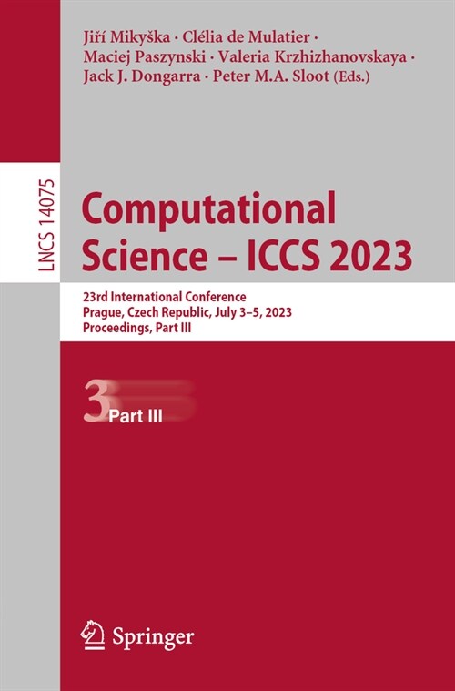Computational Science - Iccs 2023: 23rd International Conference, Prague, Czech Republic, July 3-5, 2023, Proceedings, Part III (Paperback, 2023)