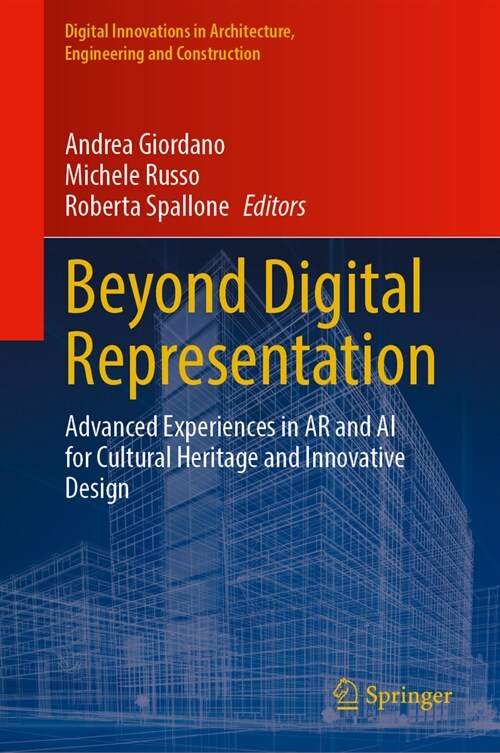 Beyond Digital Representation: Advanced Experiences in AR and AI for Cultural Heritage and Innovative Design (Hardcover, 2024)