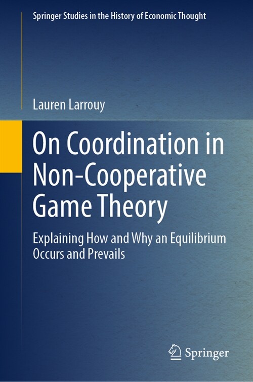 On Coordination in Non-Cooperative Game Theory: Explaining How and Why an Equilibrium Occurs and Prevails (Hardcover, 2023)