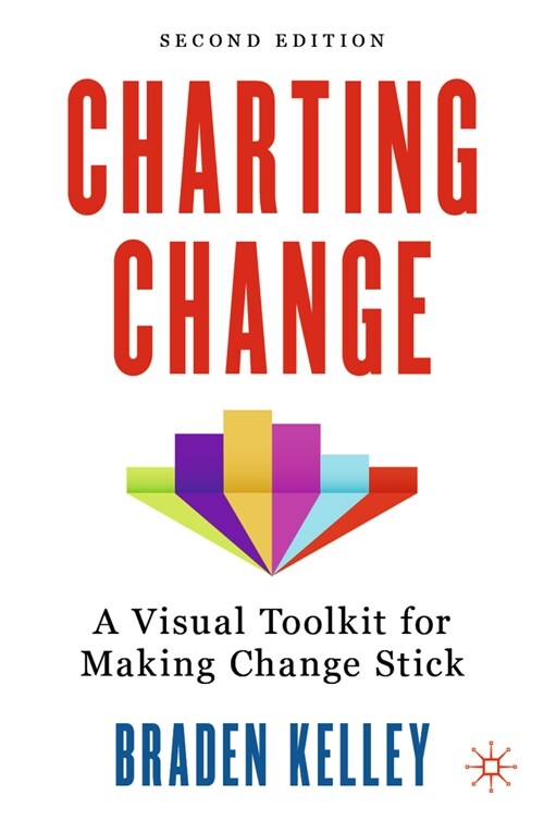 Charting Change: A Visual Toolkit for Making Change Stick (Hardcover, 2, 2023)