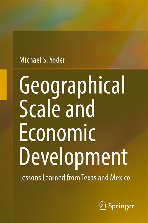 Geographical Scale and Economic Development: Lessons Learned from Texas and Mexico (Hardcover, 2023)