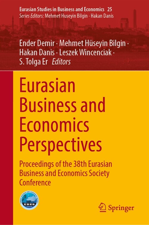 Eurasian Business and Economics Perspectives: Proceedings of the 38th Eurasia Business and Economics Society Conference (Hardcover, 2023)