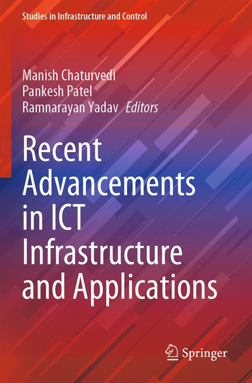 Recent Advancements in ICT Infrastructure and Applications (Paperback)