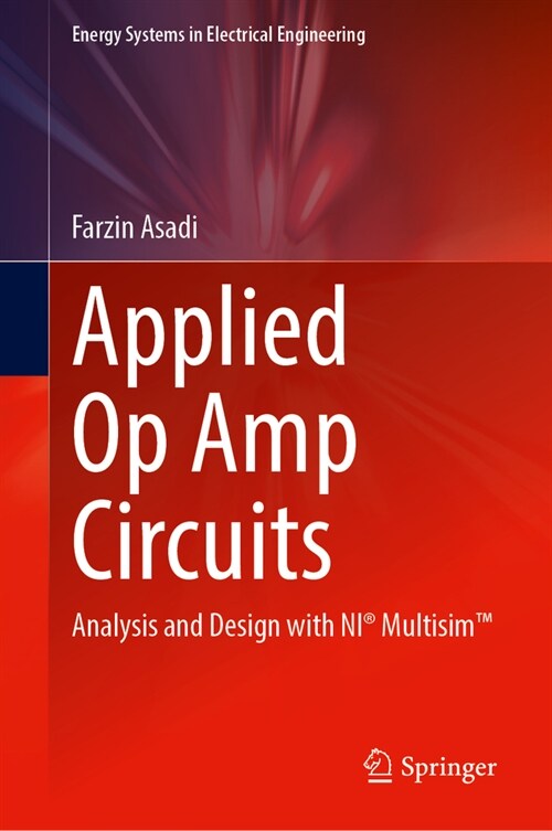 Applied Op Amp Circuits: Analysis and Design with Ni(r) Multisim(tm) (Hardcover, 2024)
