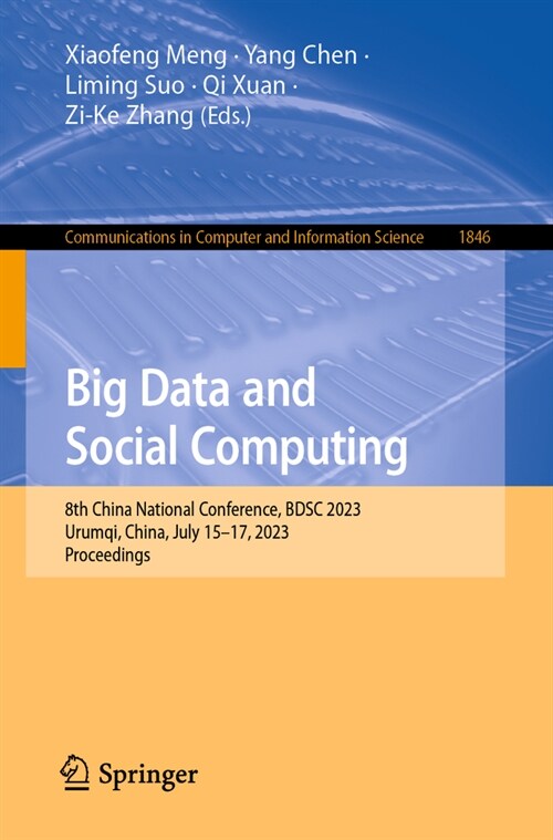 Big Data and Social Computing: 8th China National Conference, Bdsc 2023, Urumqi, China, July 15-17, 2023, Proceedings (Paperback, 2023)