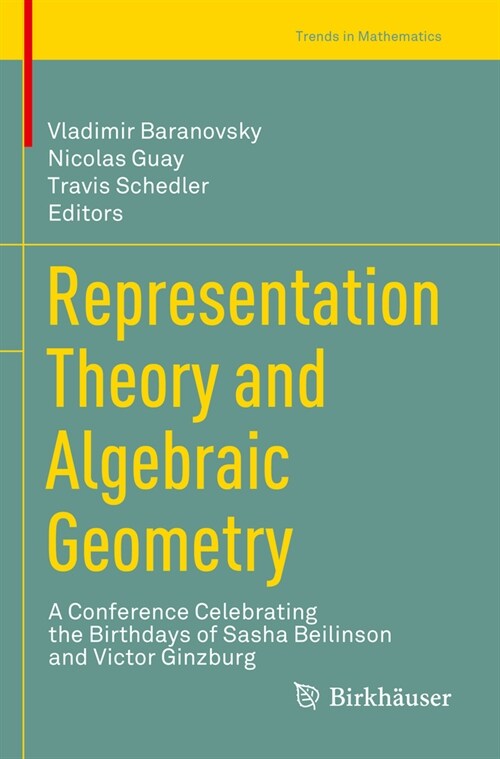 Representation Theory and Algebraic Geometry: A Conference Celebrating the Birthdays of Sasha Beilinson and Victor Ginzburg (Paperback, 2022)