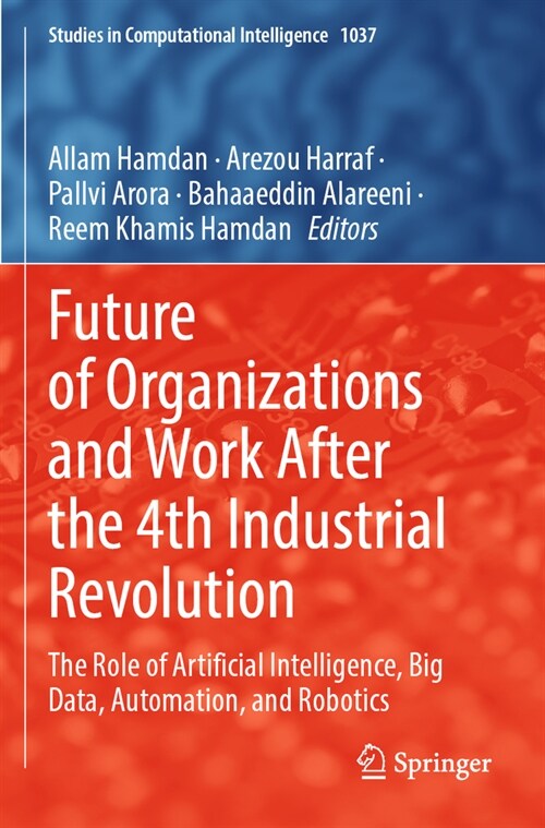 Future of Organizations and Work After the 4th Industrial Revolution: The Role of Artificial Intelligence, Big Data, Automation, and Robotics (Paperback, 2022)