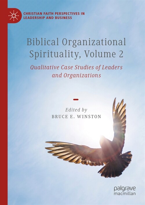 Biblical Organizational Spirituality, Volume 2: Qualitative Case Studies of Leaders and Organizations (Hardcover, 2023)