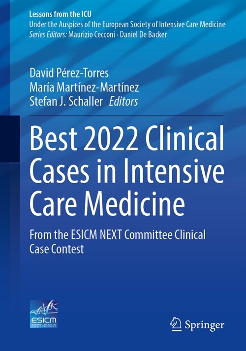 Best 2022 Clinical Cases in Intensive Care Medicine: From the Esicm Next Committee Clinical Case Contest (Hardcover, 2023)